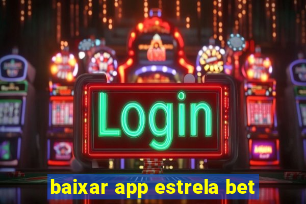 baixar app estrela bet